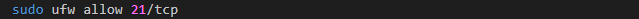 sudo ufw allow 21/tcp